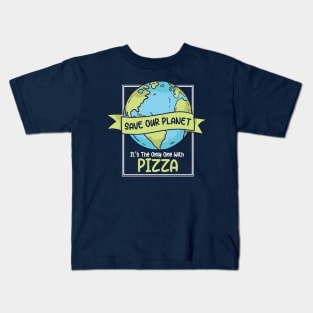 Save Our Planet. It's the Only One with Pizza. Kids T-Shirt